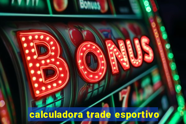 calculadora trade esportivo